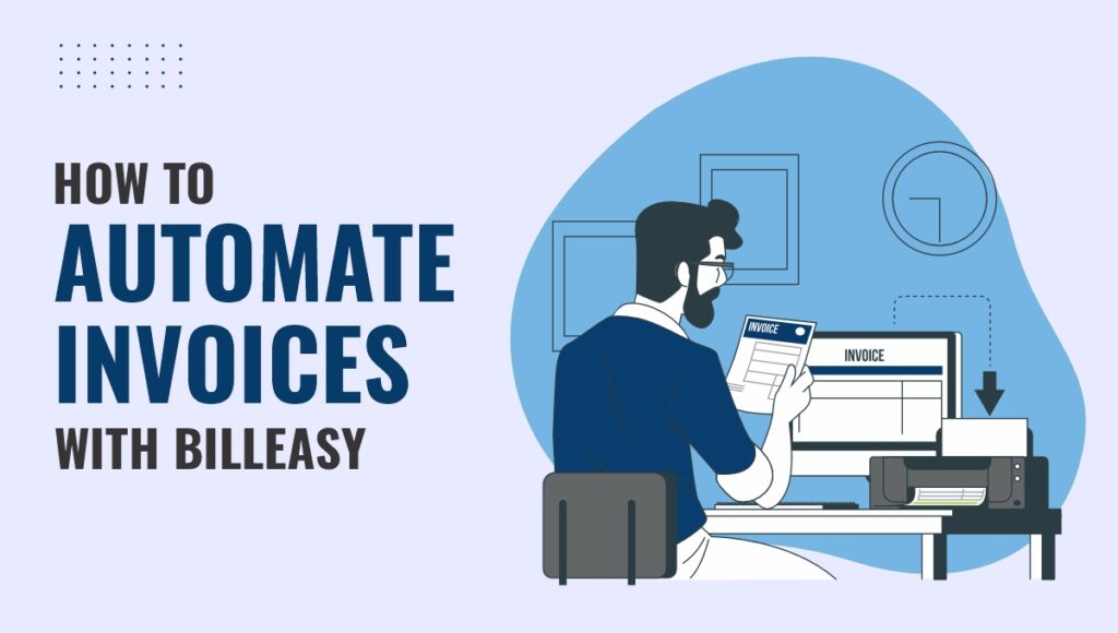 How to Automate Invoices with Billeasy